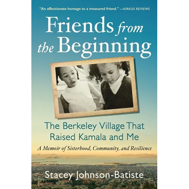 Friends from the Beginning: The Berkeley Village That Raised Kamala and Me