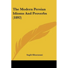The Modern Persian Idioms And Proverbs (1892)