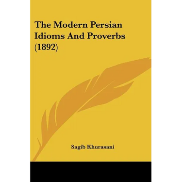 The Modern Persian Idioms And Proverbs (1892)
