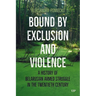 Bound by Exclusion and Violence: A History of Belarusian Armed Struggle in the Twentieth Century