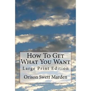 How To Get What You Want: Large Print Edition