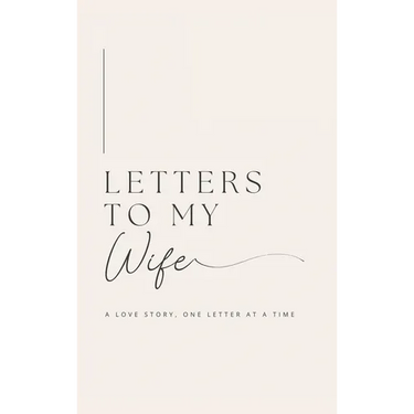 Letters to My Wife: A Love Story, One Letter At A Time (Hardback)