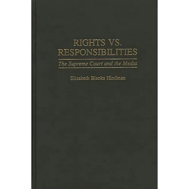 Rights vs. Responsibilities: The Supreme Court and the Media