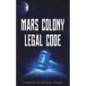Mars Colony Legal Code: How Much Law Do We Take With Us?