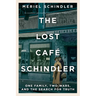 The Lost Café Schindler: One Family, Two Wars, and the Search for Truth