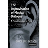 The Improvisation of Musical Dialogue: A Phenomenology of Music