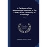 A Catalogue of the Manuscripts Preserved in the Library of the University of Cambridge; Volume 2