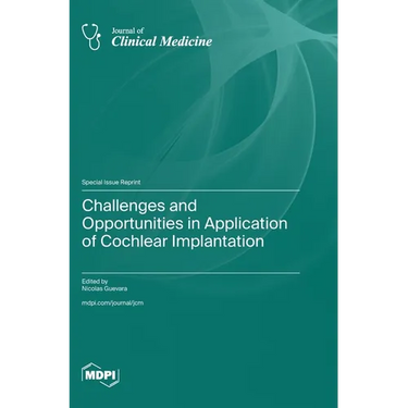Challenges and Opportunities in Application of Cochlear Implantation