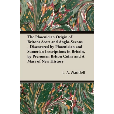The Phoenician Origin of Britons Scots and Anglo-Saxons