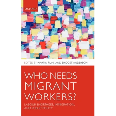 Who Needs Migrant Workers?: Labour Shortages, Immigration, and Public Policy
