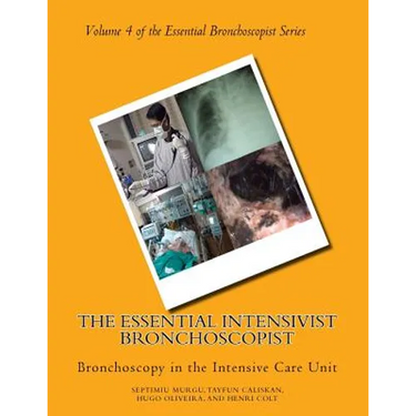 The Essential Intensivist Bronchoscopist: Bronchoscopy in the Intensive Care Unit