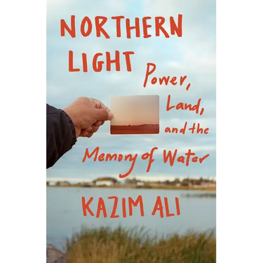Northern Light: Power, Land, and the Memory of Water