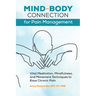 Mind-Body Connection for Pain Management: Vital Meditation, Mindfulness, and Movement Techniques to Ease Chronic Pain