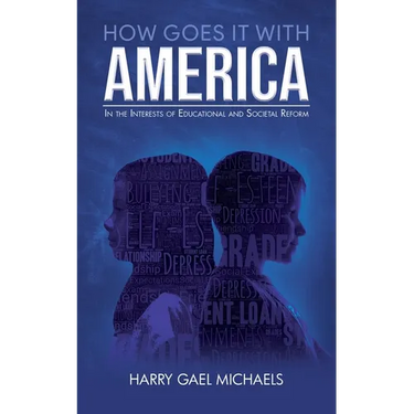 How Goes it With America: In the Interests of Educational and Societal Reform