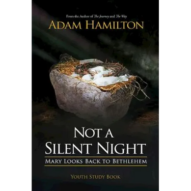 Not a Silent Night Youth Study Book: Mary Looks Back to Bethlehem