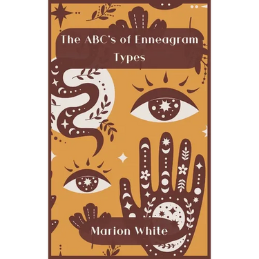 The ABC's of Enneagram Types: Learn how to improve your friendly and loving relationships. Understanding who you are, growing spiritually and finding
