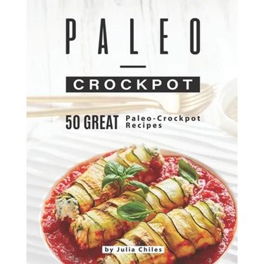 Paleo-Crockpot: 50 Great Paleo-Crockpot Recipes