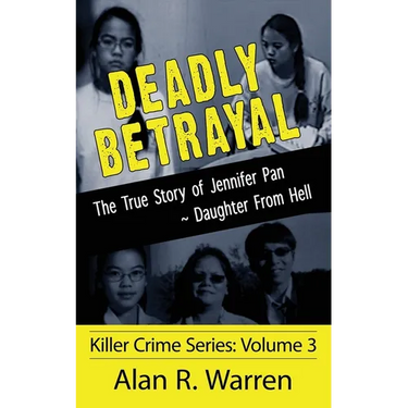 Deadly Betrayal; The True Story of Jennifer Pan Daughter from Hell