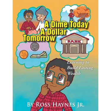 A Dime Today A Dollar Tomorrow: Learning to Build Lasting Wealth