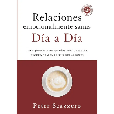 El Relaciones Emocionalmente Sanas - D��a a D��a: Una Jornada de 40 D��as Para Cambiar Profundamente Tus Rel