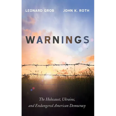 Warnings: The Holocaust, Ukraine, and Endangered American Democracy