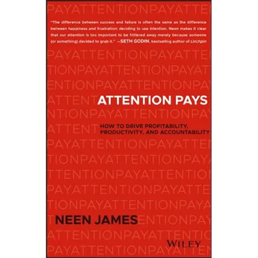 Attention Pays: How to Drive Profitability, Productivity, and Accountability