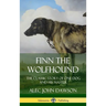 Finn the Wolfhound: The Classic Story of One Dog and his Master (Hardcover)