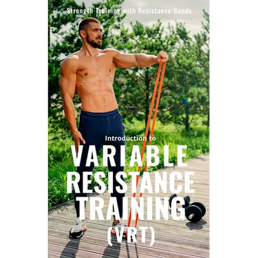 Variable Resistance Training (VRT): Transforming Strength Training with Resistance Bands