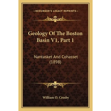 Geology Of The Boston Basin V1, Part 1: Nantasket And Cohasset (1898)