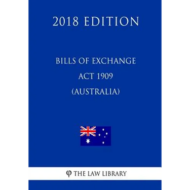 Bills of Exchange Act 1909 (Australia) (2018 Edition)