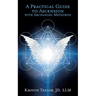 A Practical Guide to Ascension with Archangel Metatron