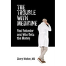 The Trouble with Medicine: Bad Behavior and Who Gets the Money