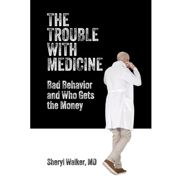 The Trouble with Medicine: Bad Behavior and Who Gets the Money