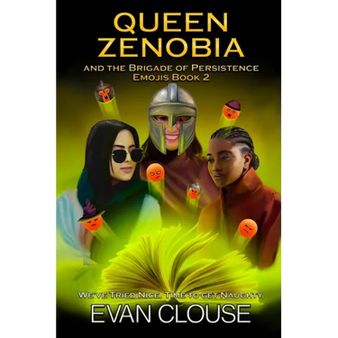 Queen Zenobia and the Brigade of Persistence: Emojis Book II