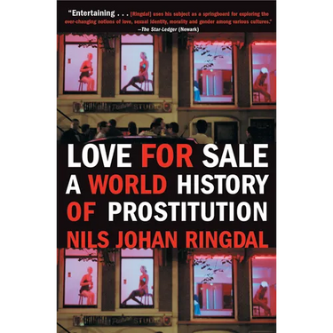 Love for Sale: A World History of Prostitution