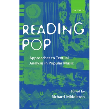 Reading Pop: Approaches to Textual Analysis in Popular Music