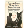 Perceval and Gawain in Dark Mirrors: Reflection and Reflexivity in Chretien de Troyes's Conte del Graal