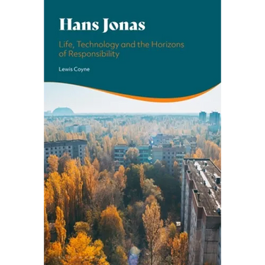 Hans Jonas: Life, Technology and the Horizons of Responsibility