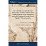 The Life of the Venerable Benedict Joseph Labre, who Died at Rome, in the Odour of Sanctity, on the Sixteenth of April, 1783. Translated From the Fren