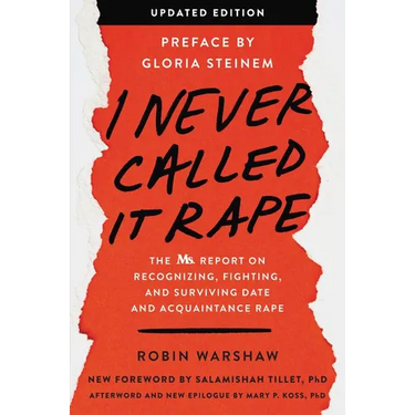 I Never Called It Rape - Updated Edition: The Ms. Report on Recognizing, Fighting, and Surviving Date and Acquaintance Rape