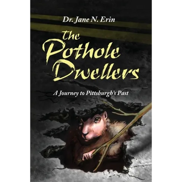 The Pothole Dwellers: A Journey to Pittsburgh's Past