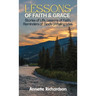 Lessons of Faith & Grace: Stories of Life, Lessons of Faith, Reminders of God's Unfailing Love