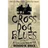 Cross Dog Blues: Book One of A Great Long Story to Tell