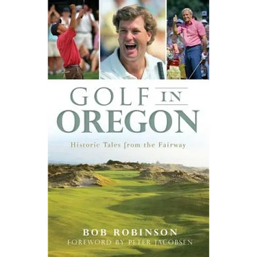 Golf in Oregon: Historic Tales from the Fairway
