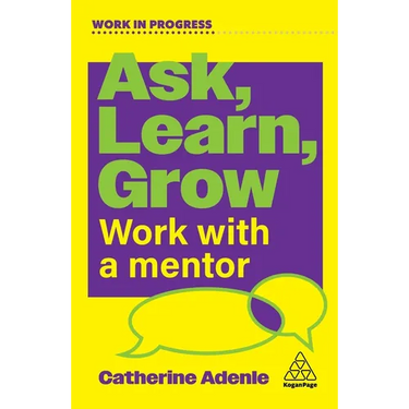 Ask, Learn, Grow: Work with a Mentor