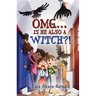 Omg... Is He Also a Witch?!