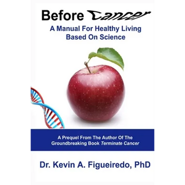 Before Cancer: A Manual For Healthy Living Based On Science