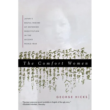 Comfort Women: Japan's Brutal Regime of Enforced Prostitution in the Second World War