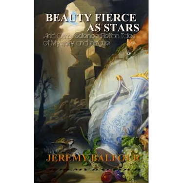 Beauty Fierce as Stars: And Other Science-Fiction Tales of Mystery and Intrigue
