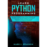 Learn Python Programming: The Crash Course to Learn Python Language and its Application for Data Science with Python 3. A Beginner's Guide to Py